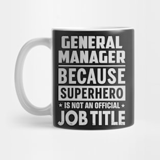 General Manager Because Superhero Is Not A Job Title Mug